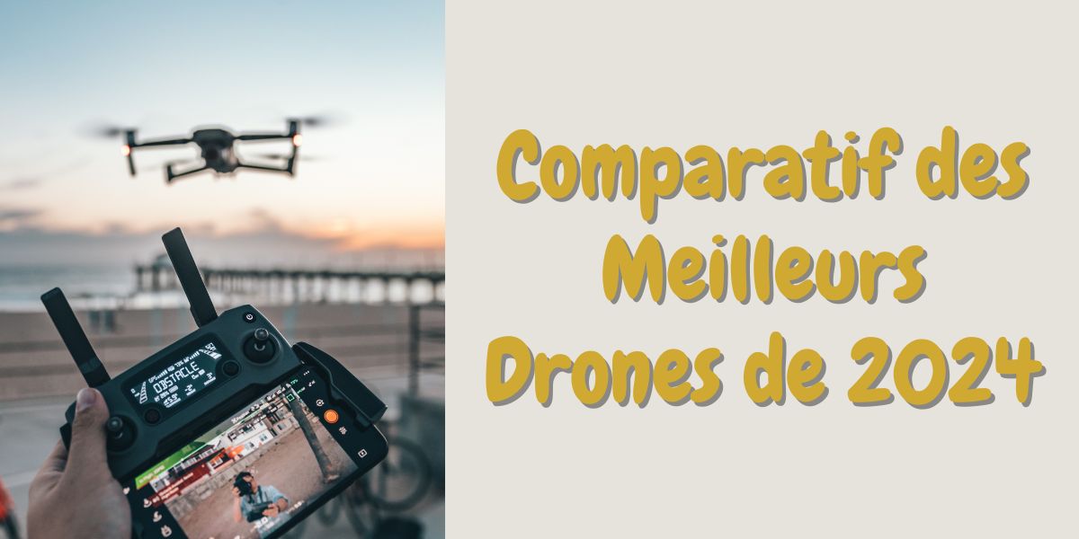 Comparatif des Meilleurs Drones de 2024 : Analyse de Huit Modèles Phares